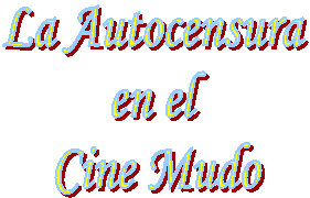La Autocensura 
en el 
Cine Mudo
