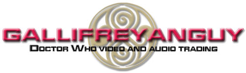 Gallifreyanguy Doctor Who Video and Audio Trading