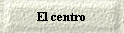 El centro
