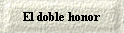El doble honor