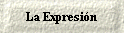 La Expresi�n