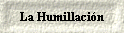 La Humillaci�n