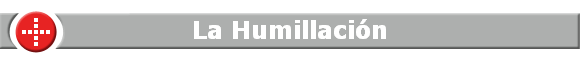 La Humillaci�n