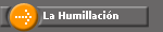La Humillaci�n