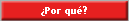 �Por qu�?