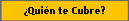 �Qui�n te Cubre?