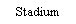 Text Box: Stadium