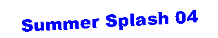 Text Box: Summer Splash 04