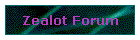 Zealot Forum