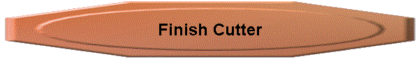 Finish Cutter