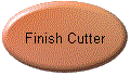 Finish Cutter