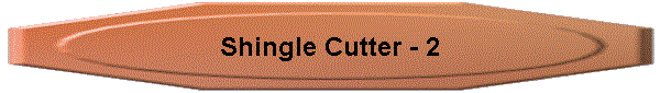 Shingle Cutter - 2