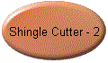 Shingle Cutter - 2