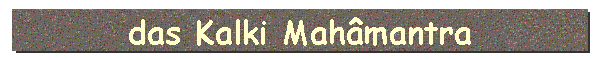 das Kalki Mah�mantra