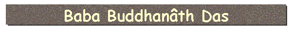 Baba Buddhan�th Das