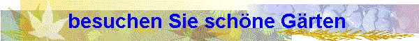 besuchen Sie sch�ne G�rten 