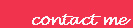 contact me