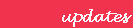 updates