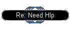 Re: Need Hlp