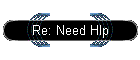 Re: Need Hlp