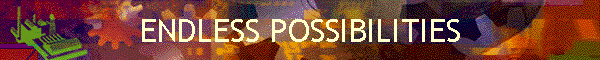 ENDLESS POSSIBILITIES