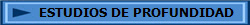 ESTUDIOS DE PROFUNDIDAD