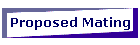 Proposed Mating