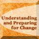 Understanding and Preparing for Change