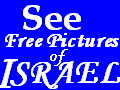 Look at free pictures of the Good Land of Israel!
