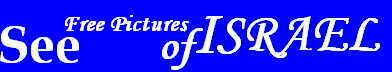 Look at free pictures of the Good Land of Israel!