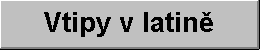 Vtipy v latin�