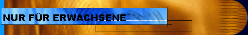  NUR F�R ERWACHSENE 