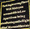 Parking in the wrong places will make you accountable to law apart from being a trespassing on the right of the citizen and the state