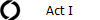 Act I