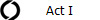 Act I