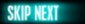 Skip  Next
