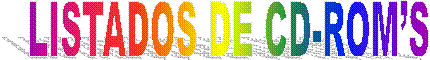LISTADOS DE CD-ROM�S
