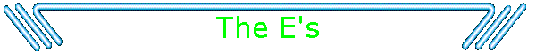 The E's