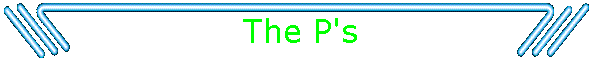 The P's