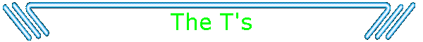 The T's