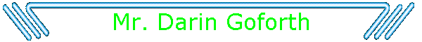 Mr. Darin Goforth