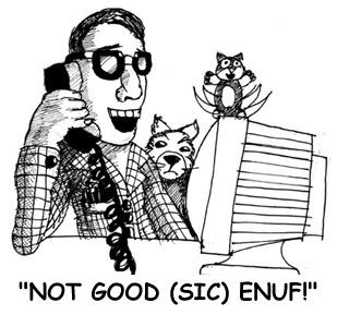 Not good `enuf'