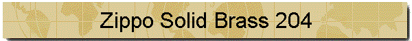 Zippo Solid Brass 204