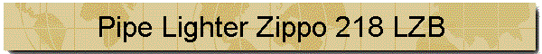 Pipe Lighter Zippo 218 LZB