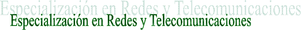 Especializaci�n en Redes y Telecomunicaciones