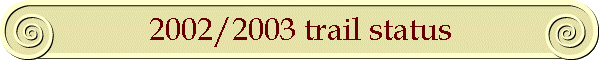 2002/2003 trail status