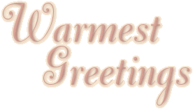 Warmest Greetings