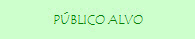 P�BLICO ALVO