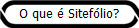 O que � Sitef�lio?