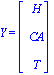 Y = matrix([[H], [CA], [T]])